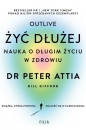 Żyć dłużej Nauka o długim życiu w zdrowiu - Peter Attia, Bill Gifford