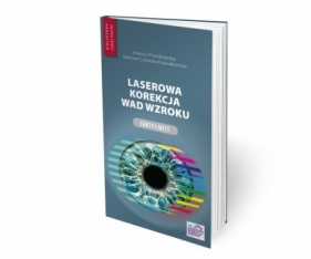 Laserowa korekcja wad wzroku - Joanna Wierzbowska, Barbara Czarnota-Nowakowska