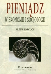 Pieniądz w ekonomi i socjologii - Borcuch Artur