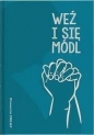 Weź i się módl - Opracowanie zbiorowe