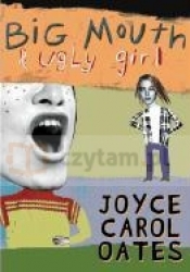 Big Mouth &amp, Ugly Girl - Joyce Carol Oates