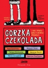 Gorzka czekolada i inne opowiadania o ważnych sprawach Opracowanie zbiorowe