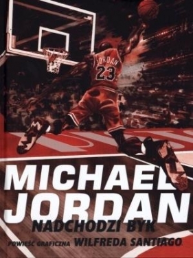Michael Jordan - Nadchodzi Byk - Santiago Wilfred