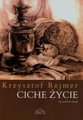 Ciche życie - Rejmer Krzysztof