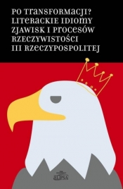 Po transformacji? Literackie idiomy zjawisk.. - Łukasz Pawłowski, Hanna Gosk