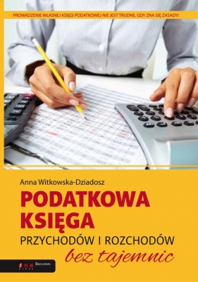 Podatkowa księga przychodów i rozchodów bez tajemnic - Witkowska-Dziadosz Anna