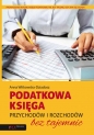 Podatkowa księga przychodów i rozchodów bez tajemnic - Witkowska-Dziadosz Anna