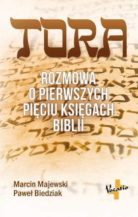 Tora Rozmowa o pierwszych pięciu księgach Biblii - Marcin Majewski, Paweł Biedziak