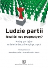 Ludzie partii idealiści czy pragmatycy Kadry partyjne w świetle badań