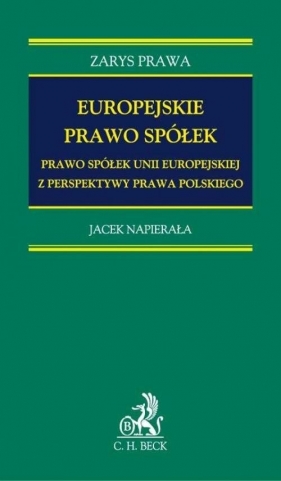 Europejskie prawo spółek Prawo spółek Unii Europejskiej z perspektywy prawa polskiego - Napierała Jacek<br />