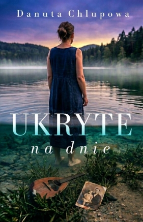 Ukryte na dnie - Danuta Chlupowa
