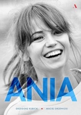 Ania Biografia Anny Przybylskiej - Maciej Drzewicki, Grzegorz Kubicki