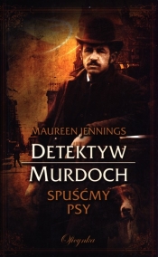 Detektyw Murdoch Spuśćmy psy - Jennings Maureen