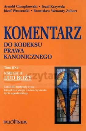 Komentarz do Kodeksu Prawa Kan. T.II-2 Księga II - Lud Boży cz. 3 - Chrapkowski Arnold