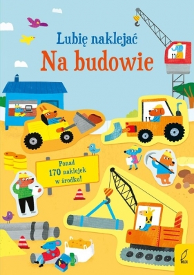 Lubię naklejać Na budowie - Bingham Jane