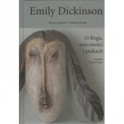 Emily Dickinson Wiersze zebrane t.3 O Bogu wieczności i ptakach - DICKINSON EMILY/ PRZEKŁ. SOLARZ JANUSZ