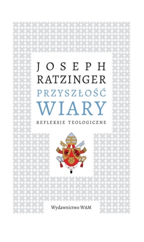 Przyszłość wiary - Benedykt XVI (Joseph Ratzinger)