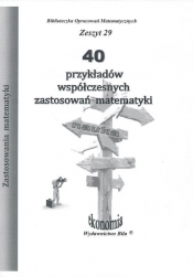 40 przykładów współczesnych zastosowań matematyki - Regel Wiesława