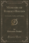 Memoirs of Robert-Houdin Ambassador, Author, and Conjurer (Classic Author Unknown