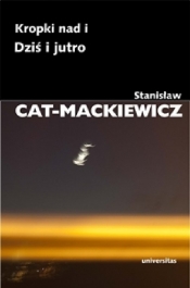 Kropki nad i / Dziś i jutro - Stanisław Cat-Mackiewicz