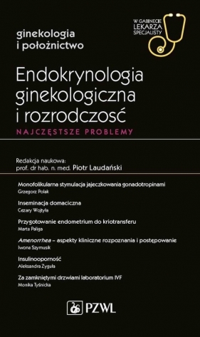 Endokrynologia ginekologiczna i rozrodczość Najczęstsze problemy - Demski Romuald