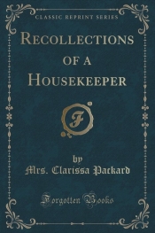 Recollections of a Housekeeper (Classic Reprint)