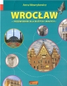 Wrocław. Przewodnik dla dużych i małych w.4 Anna Wawrykowicz, Krzysztof Głuch