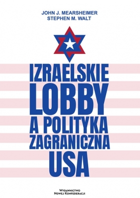 Izraelskie lobby a polityka zagraniczna USA - John Mearsheimer, Stephen M. Walt