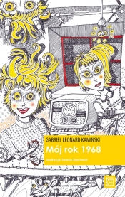 Mój rok 1968 - Gabriel Leonard Kamiński