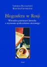 Blogosfera w Rosji (Nr 33) Wirtualna przestrzeń literacka a wyzwania Tomasz Burzyński, Monika Karwacka