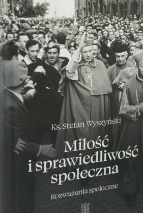 Miłość i sprawiedliwość społeczna (Uszkodzona okładka) - Wyszyński Stefan kardynał