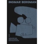 Nienakręcone, niewystawione, nieopublikowane - Ingmar Bergman