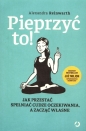 Pieprzyć to! Jak przestać spełniać cudze oczekiwania a zacząć własne - Alexandra Reinwarth