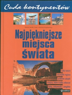Cuda kontynentów Najpiękniejsze miejsca świata - Janiak Iwona