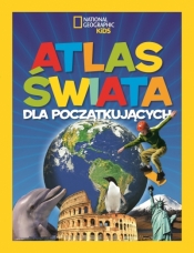 National Geographic Kids. Atlas świata dla początkujących - Anna Matusik, Martha B. Sharma