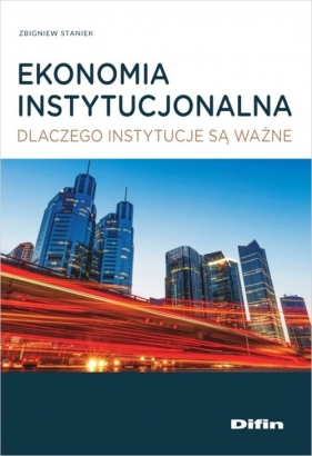 Ekonomia instytucjonalna - Staniek Zbigniew