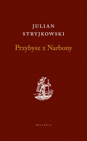 Przybysz z Narbony - Julian Stryjkowski