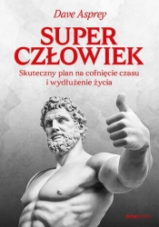 Superczłowiek. Skuteczny plan na cofnięcie czasu i wydłużenie życia - Dave Asprey