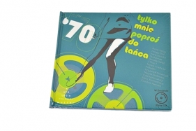 Tylko mnie poproś do Tańca. Lata 70. + CD - Opracowanie zbiorowe