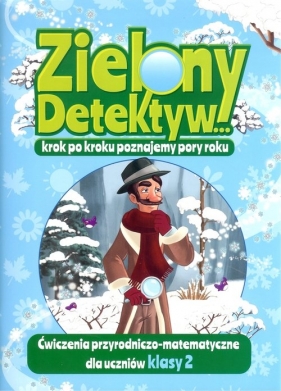 Zielony Detektyw krok po kroku poznajemy pory roku Klasa 2 - Martyna Bubicz, Jadwiga Dejko
