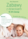 Zabawy z dzieckiem - 12-24 miesiąc Poradnik dla rodziców Maria Boguszewska