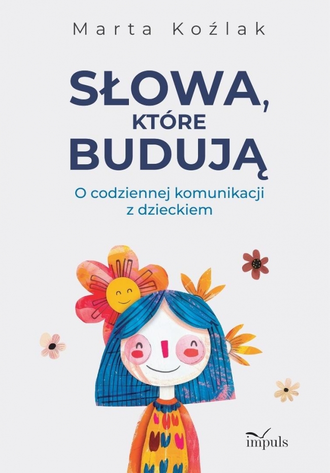 Słowa, które budują. O codziennej komunikacji z...