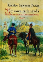 Kresowa Atlantyda Tom 5 - Stanisław Sławomir Nicieja