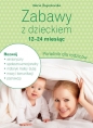 Zabawy z dzieckiem - 12-24 miesiąc Poradnik dla rodziców - Maria Boguszewska