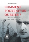 Comment pourrait-on oublier? Memoires des annes... Marian Karczewski