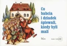 Co babcia i dziadek śpiewali jak byli mali + 2CD