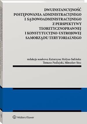 <img src='https://webimage.pl/pics/478/6/d978-83-8390-647-8.jpg' style='height:440px' /> Dwuinstancyjność postępowania administracyjnego i sądowoadministracyjnego z perspektywy pozycji kons