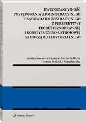 Dwuinstancyjność postępowania administracyjnego i sądowoadministracyjnego z perspektywy pozycji kons - Tomasz Podlejski, Katarzyna Sulińska-Małysa, Mirosław Stec