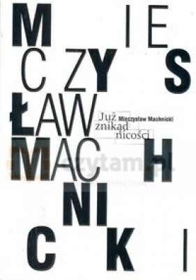 Już znikąd nicośći - Machnicki Mieczysław