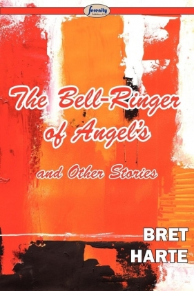 The Bell-Ringer of Angel's and Other Stories - Harte Bret